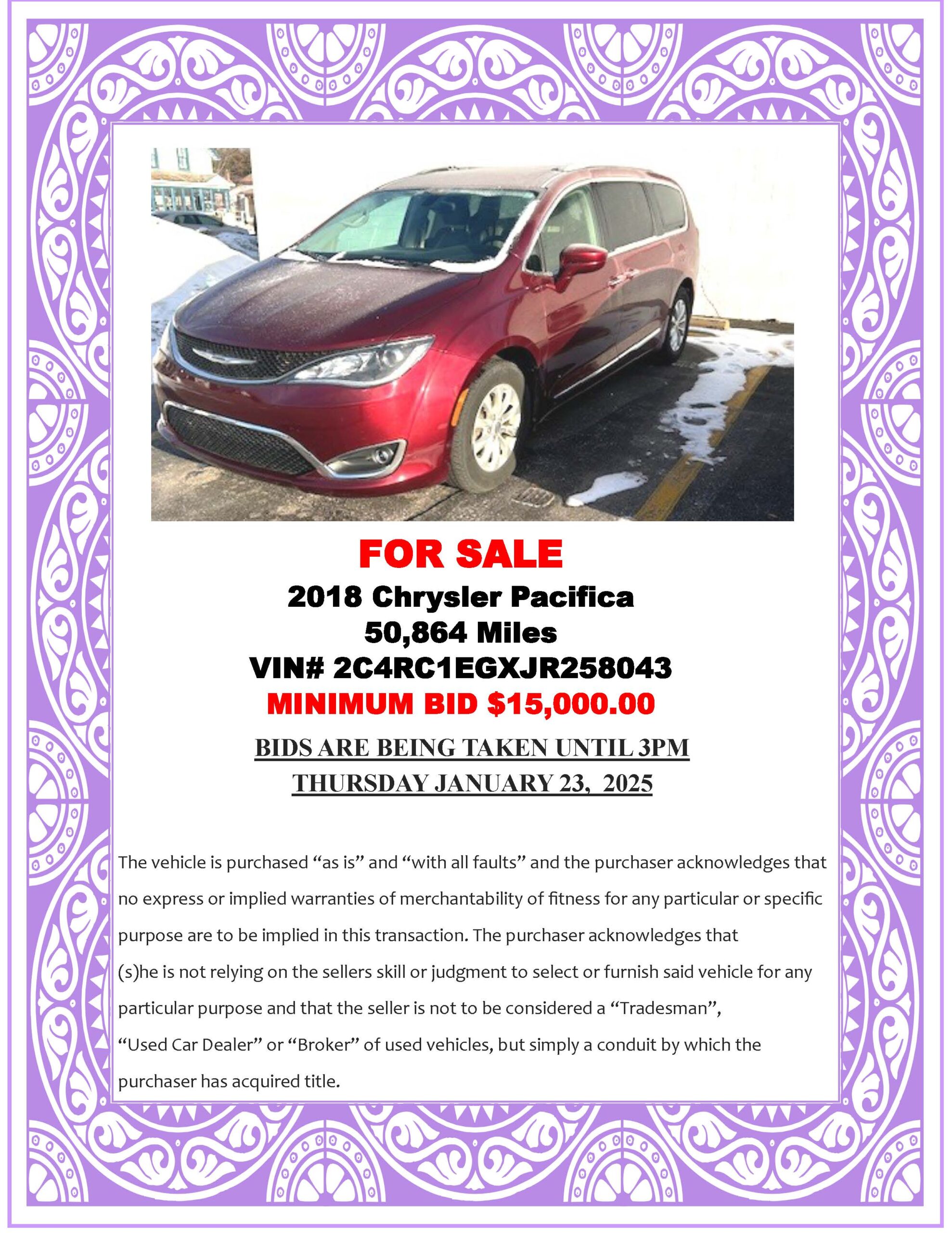 For Sale: 2018 Chrysler Pacifica 50,864 Miles Minimum Bid $15,000. Bids are being taken until 3pm January 23, 2025.